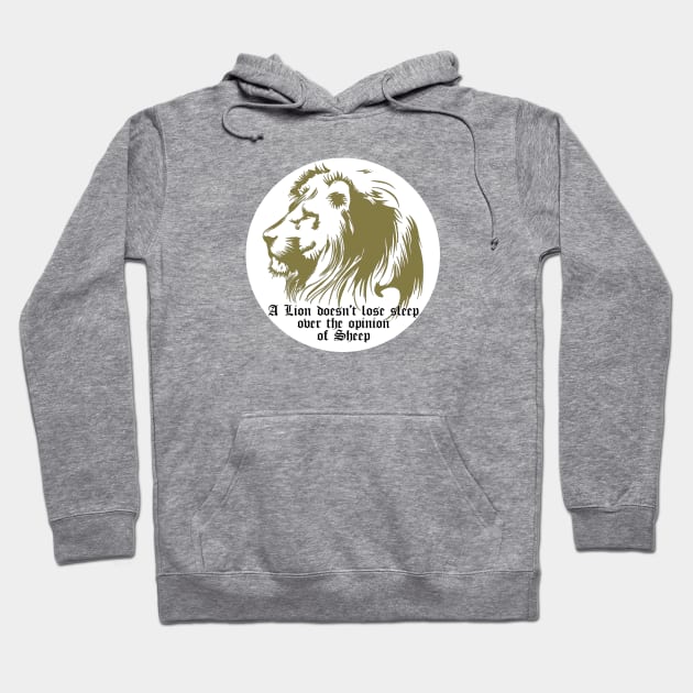 A Lion Doesn't Lose Sleep Over The Opinion Of Sheep Hoodie by Cult WolfSpirit 